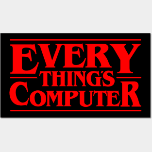 Everything's Computer Posters and Art